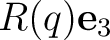 $R(q)\mathbf e_3$