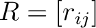 $R=[r_{ij}]$