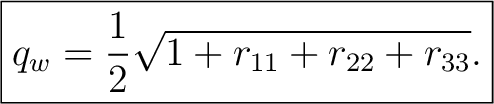 $\displaystyle \boxed{ q_w = \frac{1}{2}\sqrt{1+r_{11}+r_{22}+r_{33}}. }$