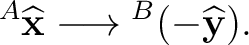 $\displaystyle {}^{A}\widehat{\mathbf x} \longrightarrow {}^{B}(-\widehat{\mathbf y}). $