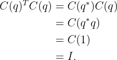 C (q )T C(q) = C (q∗)C (q)
                 ∗
           = C (q q)
           = C (1)

           = I.
