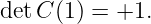 det C (1 ) = +1.
