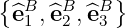 {  B   B  B}
  ^e1 ,^e 2 ,^e3
