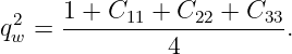  2   1-+-C11-+-C22-+-C33-
qw =          4          .
