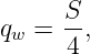      S-
qw = 4 ,
