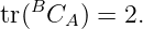    B
tr( CA ) = 2.
