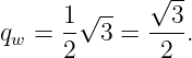        √ --  √ --
qw =  1- 3 = --3.
      2       2
