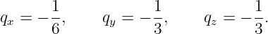 qx = − 1-,    qy = − 1-,    qz = − 1.
       6             3             3
