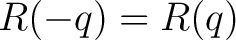 $R(-q)=R(q)$