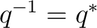 $q^{-1}=q^*$