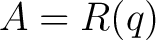 $A=R(q)$