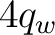 $4q_w$