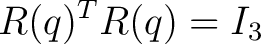 $\displaystyle R(q)^T R(q)=I_3$