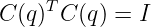 C (q)TC (q) = I
