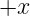 +x  