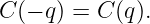 C (− q) = C(q).
