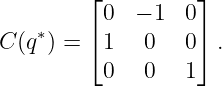         ⌊ 0  − 1  0⌋
    ∗   ⌈          ⌉
C (q) =   1   0   0  .
          0   0   1
