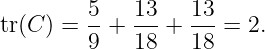 tr(C ) = 5-+  13-+ 13-=  2.
        9    18   18
