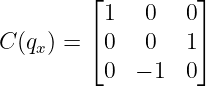          ⌊         ⌋
          1   0   0
C (qx) = ⌈0   0   1⌉
          0  − 1  0
