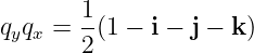        1
qyqx = --(1 − i − j − k)
       2
