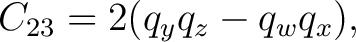 $\displaystyle C_{23} = 2(q_yq_z-q_wq_x), $
