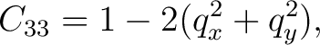 $\displaystyle C_{33} = 1-2(q_x^2+q_y^2), $