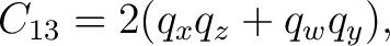 $\displaystyle C_{13} = 2(q_xq_z+q_wq_y), $
