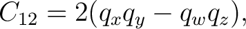 $\displaystyle C_{12} = 2(q_xq_y-q_wq_z), $