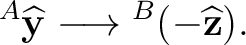 $\displaystyle {}^{A}\widehat{\mathbf y} \longrightarrow {}^{B}(-\widehat{\mathbf z}). $