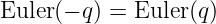 Euler(− q) = Euler(q)
