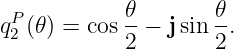 qP (𝜃) = cos 𝜃-− j sin 𝜃.
 2          2        2
