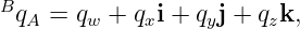 BqA  = qw + qxi + qyj + qzk,
