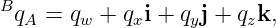 BqA  = qw + qxi + qyj + qzk,
