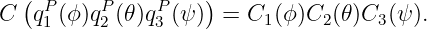   ( P     P    P    )
C  q1 (ϕ)q2 (𝜃)q3 (ψ ) = C1(ϕ)C2 (𝜃)C3(ψ ).
