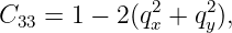               2   2
C33 =  1 − 2(qx + qy),
