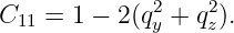               2   2
C11 =  1 − 2(qy + qz).
