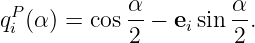  P           α         α
qi (α) = cos 2-− eisin 2.
