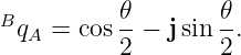 B         𝜃        𝜃
  qA = cos--−  jsin -.
          2        2

