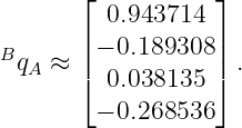        ⌊           ⌋
         0.943714
       |− 0.189308 |
BqA ≈  |⌈           |⌉ .
         0.038135
        − 0.268536
