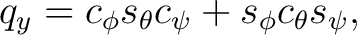 $\displaystyle q_y = c_\phi s_\theta c_\psi + s_\phi c_\theta s_\psi,$