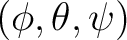 $(\phi,\theta,\psi)$