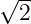 √ --
  2