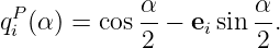 qP (α) = cos α-− e sin α.
 i           2    i    2
