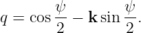       ψ-        ψ-
q = cos 2 − k sin 2 .
