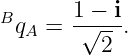 Bq   = 1√−-i.
   A      2
