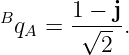 Bq   = 1√−-j.
   A      2

