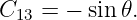 C13 = − sin 𝜃.
