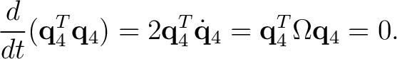 $\displaystyle \frac{d}{dt}(\mathbf q_4^T\mathbf q_4) =2\mathbf q_4^T\dot{\mathbf q}_4 =\mathbf q_4^T\Omega\mathbf q_4 =0.$