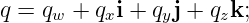q = qw + qxi + qyj + qzk;
