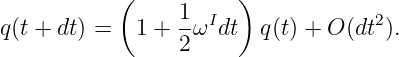             (     1 I  )            2
q (t + dt) =  1 +  -ω dt  q(t) + O (dt ).
                  2
